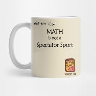 Math is not a Spectator Sport Mug